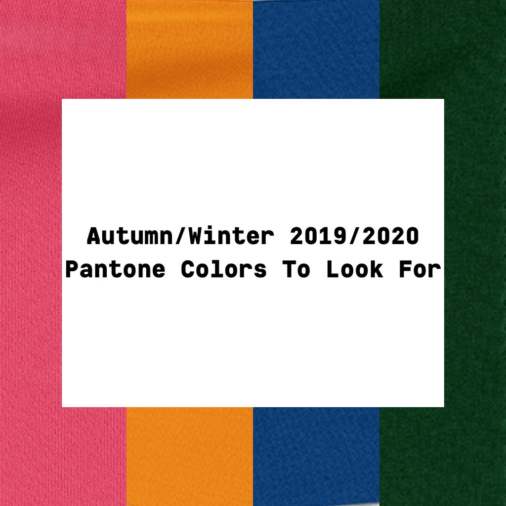Pantone's Autumn/Winter 2019/2020 Colors To Look For - Michael's Consignment NYC
